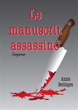 Le manuscrit assassiné - Annie Berlingen