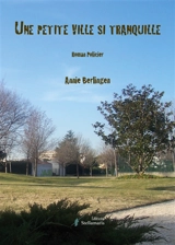 Une petite ville si tranquille - Annie Berlingen