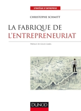 La fabrique de l'entrepreneuriat - Christophe Schmitt
