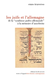 Les Juifs et l'Allemagne : de la symbiose judéo-allemande à la mémoire d'Auschwitz - Enzo Traverso