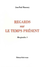 Marginalia. Vol. 3. Regards sur le temps présent - Jean-Paul Hameury