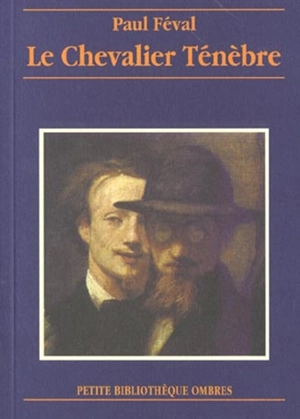 Le chevalier Ténèbre - Paul Féval