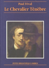Le chevalier Ténèbre - Paul Féval