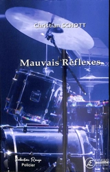 Mauvais réflexes : roman policier - Christian Schott