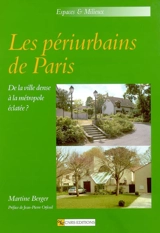 Les périurbains de Paris : de la ville dense à la métropole éclatée ? - Martine Berger