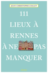111 lieux à Rennes à ne pas manquer - Jean-Christophe Collet