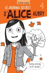 Le journal secret d'Alice Aubry 4 - Sylvie Louis