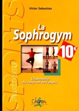 La sophrogym : l'harmonie du corps et de l'esprit - Victor Sébastiao