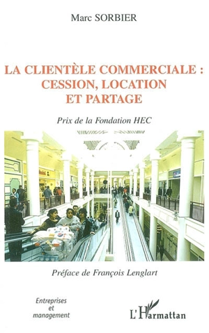 La clientèle commerciale : cession, location et partage - Marc Sorbier