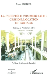 La clientèle commerciale : cession, location et partage - Marc Sorbier