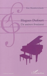 Hugues Dufourt : un univers bruissant - Eric Humbertclaude