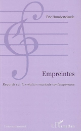Empreintes : regards sur la création musicale contemporaine - Eric Humbertclaude
