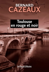 Toulouse en rouge et noir - Bernard Cazeaux