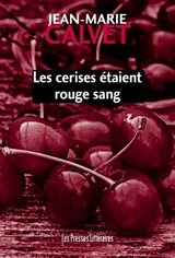 Les cerises étaient rouge sang - Jean-Marie Calvet