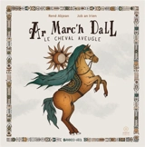 Ar marc'h dall. Le cheval aveugle - Job An Irien