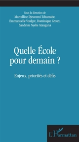 Quelle école pour demain ? : enjeux, priorités et défis : actes du 15e colloque de l'AFDECE, Ecole normale supérieure de Yaoundé, du 5 au 7 novembre 2018 - Association française d'éducation comparée et des échanges. Colloque (15 ; 2018 ; Yaoundé)