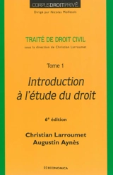 Traité de droit civil. Vol. 1. Introduction à l'étude du droit - Christian Larroumet