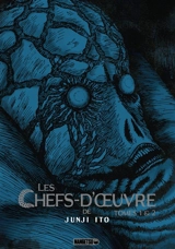 Les chefs-d'oeuvre de Junji Ito : tomes 1 & 2 - Junji Ito