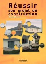 Réussir son projet de construction - Hugues Marchat