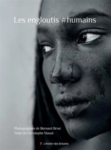 Les engloutis #humains - Bernard Brisé