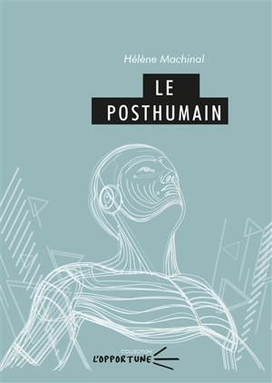 Le posthumain - Hélène Machinal