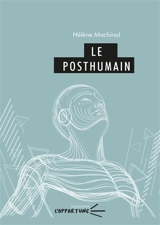 Le posthumain - Hélène Machinal