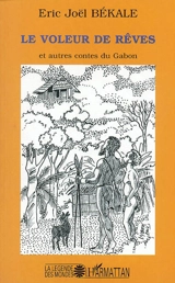 La valeur des rêves et autres contes du Gabon - Eric Joël Békalé