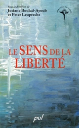 Le sens de la liberté : actes du colloque tenu dans le cadre des vingt et unièmes Entretiens du Centre Jacques Cartier - Arbour, Louise