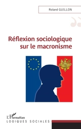 Réflexion sociologique sur le macronisme - Roland Guillon