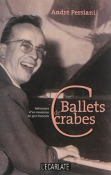 Ballets de crabes : mémoires d'un musicien de jazz français - André Persiani
