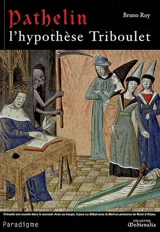 Pathelin : l'hypothèse Triboulet - Bruno Roy