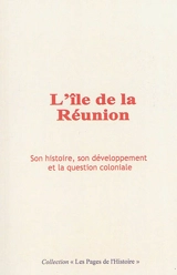L'île de la Réunion : son histoire, son développement et la question coloniale - Octave Homberg