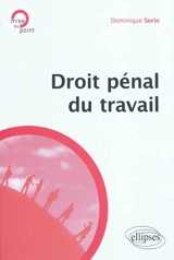 Droit pénal du travail - Dominique Serio