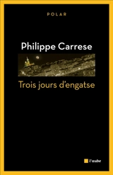 Trois jours d'engatse - Philippe Carrese