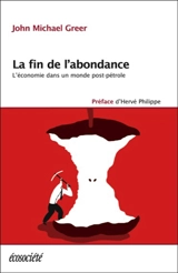 La fin de l'abondance : l'économie dans un monde post-pétrole - John Michael Greer