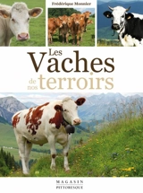 Les vaches de nos terroirs - Frédérique Monnier