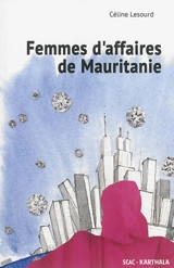 Femmes d'affaires de Mauritanie - Céline Lesourd