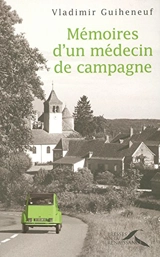 Mémoires d'un médecin de campagne - Vladimir Guiheneuf