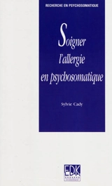Soigner l'allergie en psychosomatique - Sylvie Cady