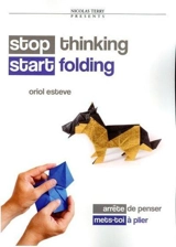 Stop thinking, start folding. Arrête de penser, mets-toi à plier - Oriol Estève