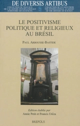 Le positivisme politique et religieux au Brésil - Paul Arbousse-Bastide