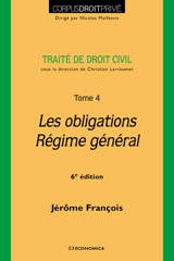 Traité de droit civil. Vol. 4. Les obligations, régime général - Jérôme François
