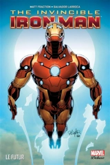 The invincible Iron Man. Vol. 6. Le futur - Matt Fraction