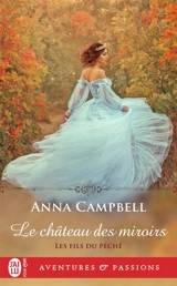Les fils du péché. Vol. 1. Le château des miroirs - Anna Campbell