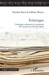 Eclairages : catalogue raisonné et commenté des oeuvres de Nicolas Bacri - Nicolas Bacri