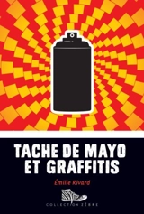 Tache de mayo et graffitis - Emilie Rivard