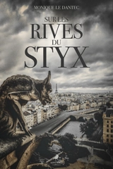 Sur les rives du Styx - Monique Le Dantec