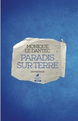 Paradis sur terre : fantastique - Monique Le Dantec