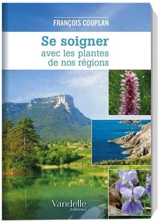 Se soigner avec les plantes de nos régions - François Couplan