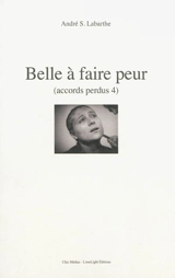 Accords perdus. Vol. 4. Belle à faire peur - André Sylvain Labarthe